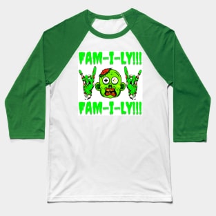 ZOMB ROCK FAM-I-LY!!! FAM-I-LY!!! Baseball T-Shirt